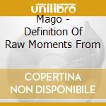 Mago - Definition Of Raw Moments From cd