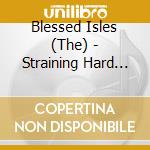 Blessed Isles (The) - Straining Hard Against The Strenght cd musicale di Blessed Isles, The