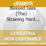 Blessed Isles (The) - Straining Hard Against The Strenght cd