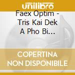 Faex Optim - Tris Kai Dek A Pho Bi A cd