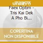 Faex Optim - Tris Kai Dek A Pho Bi A