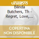 Bilinda Butchers, Th - Regret, Love, Guilt, Dreams cd musicale di Bilinda Butchers, Th