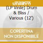 (LP Vinile) Drum & Bliss / Various (12") vinile