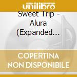 Sweet Trip - Alura (Expanded Edition) cd