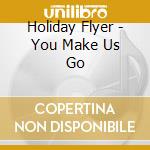 Holiday Flyer - You Make Us Go cd