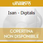 Isan - Digitalis cd musicale di Isan