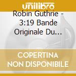 Robin Guthrie - 3:19 Bande Originale Du Film / O.S.T. cd musicale di Robin Guthrie