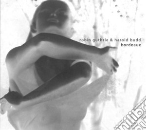 Robin Guthrie / Harold Budd - Bordeaux cd musicale di Robyn & har Guthrie