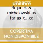 Bojanek & michalowski-as far as it...cd cd musicale di Bojanek & michalowsk