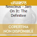 Newcleus - Jam On It: The Definitive cd
