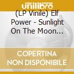 (LP Vinile) Elf Power - Sunlight On The Moon (Inclus Coupon lp vinile di Power Elf