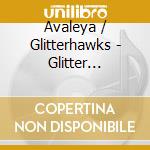 Avaleya / Glitterhawks - Glitter Feather cd