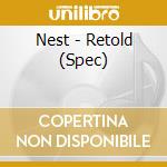 Nest - Retold (Spec) cd musicale di Nest