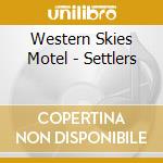 Western Skies Motel - Settlers cd