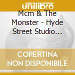 Mcm & The Monster - Hyde Street Studio Recordings cd
