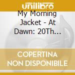 My Morning Jacket - At Dawn: 20Th Anniversary Edition (2 Cd) cd