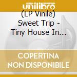 (LP Vinile) Sweet Trip - Tiny House In Secret Speeches Polar Equals-Cover A (2 Lp) vinile