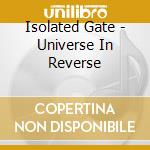 Isolated Gate - Universe In Reverse cd