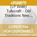(LP Vinile) Tullycraft - Old Traditions New Standards Singles vinile