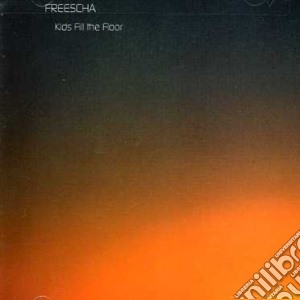 Freescha - Kids Fill The Floor cd musicale di Freescha