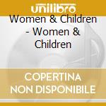 Women & Children - Women & Children cd