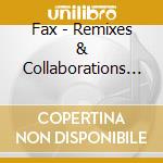 Fax - Remixes & Collaborations (Rmxs cd