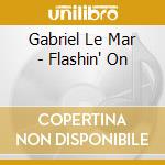 Gabriel Le Mar - Flashin' On cd musicale di Gabriel Le Mar