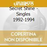 Secret Shine - Singles 1992-1994 cd