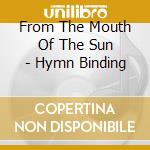From The Mouth Of The Sun - Hymn Binding cd