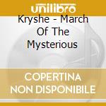 Kryshe - March Of The Mysterious cd musicale di Kryshe