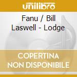 Fanu / Bill Laswell - Lodge cd musicale di Fanu / Bill Laswell