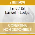 Fanu / Bill Laswell - Lodge cd