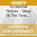 Occasional Flickers - Sleep & The Time In Between cd