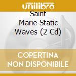 Saint Marie-Static Waves (2 Cd) cd