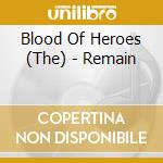 Blood Of Heroes (The) - Remain cd musicale di Blood Of Heroes