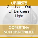 Gunshae - Out Of Darkness Light cd