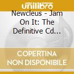 Newcleus - Jam On It: The Definitive Cd Single cd musicale di Newcleus