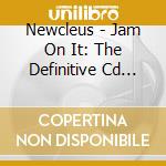 Newcleus - Jam On It: The Definitive Cd Single cd