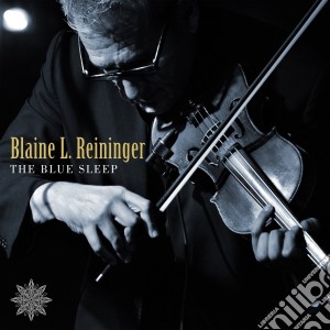 Blaine L. Reininger - The Blue Sleep cd musicale di Blaine Reininger