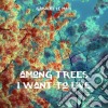 Gabriel Le Mar - Among Trees I Want To Live cd