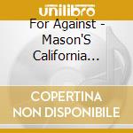 For Against - Mason'S California Lunchroom cd
