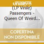 (LP Vinile) Passengers - Queen Of Weird / Danger lp vinile di Passengers