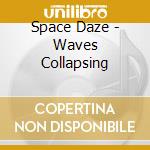 Space Daze - Waves Collapsing