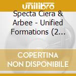Specta Ciera & Arbee - Unified Formations (2 Cd) cd musicale di Specta Ciera & Arbee