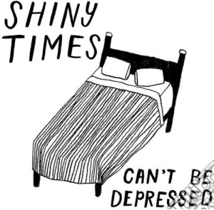 Shiny Times - Can'T Be Depressed cd musicale di Shiny Times