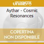 Aythar - Cosmic Resonances cd musicale