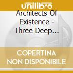 Architects Of Existence - Three Deep Breaths cd musicale