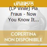 (LP Vinile) Pia Fraus - Now You Know It Still Feels The Same vinile