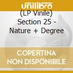 (LP Vinile) Section 25 - Nature + Degree lp vinile