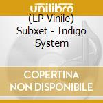 (LP Vinile) Subxet - Indigo System cd